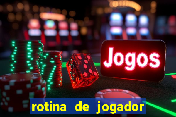rotina de jogador de futebol