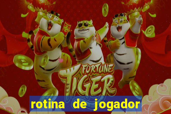 rotina de jogador de futebol