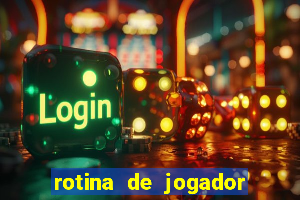 rotina de jogador de futebol
