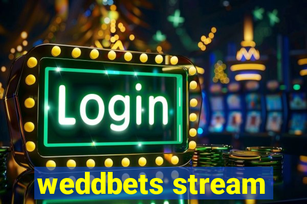 weddbets stream