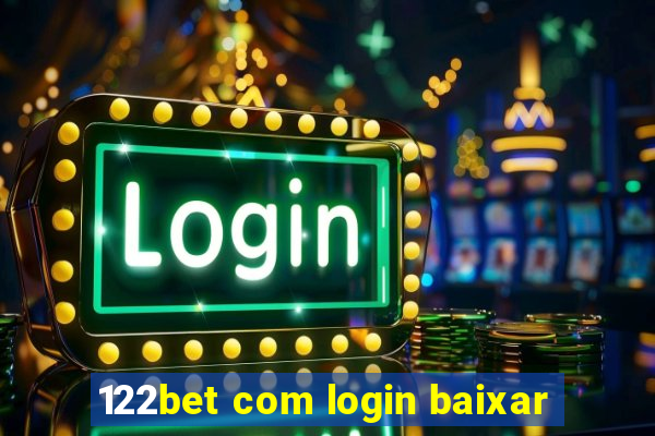 122bet com login baixar
