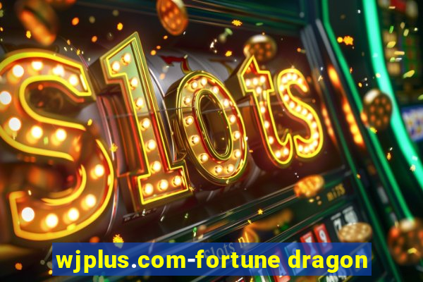 wjplus.com-fortune dragon