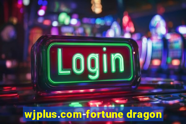 wjplus.com-fortune dragon