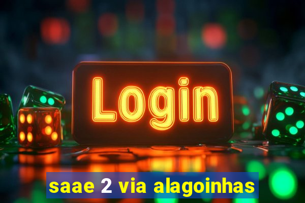 saae 2 via alagoinhas