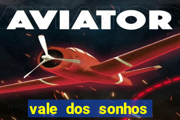 vale dos sonhos franca sp