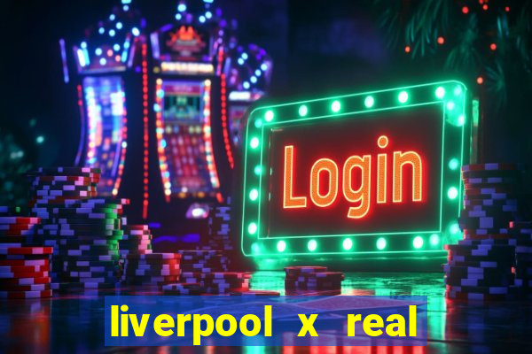 liverpool x real madrid ao vivo futemax
