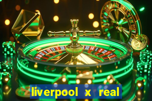 liverpool x real madrid ao vivo futemax