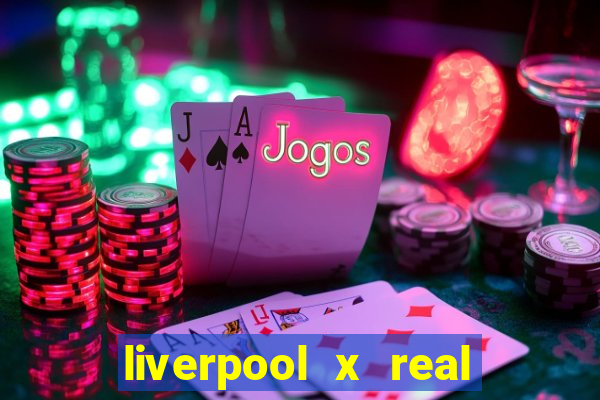 liverpool x real madrid ao vivo futemax