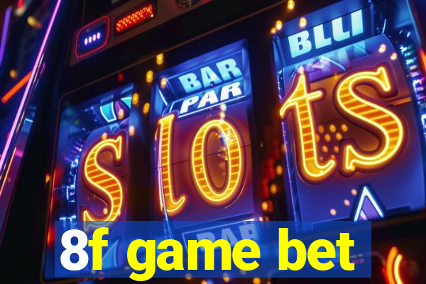 8f game bet