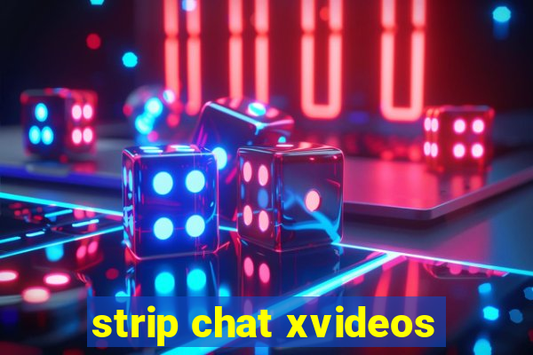 strip chat xvideos