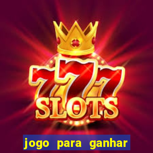 jogo para ganhar dinheiro de verdade sem depositar nada