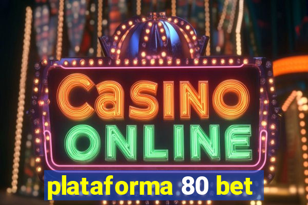 plataforma 80 bet