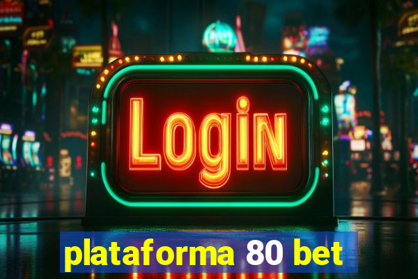 plataforma 80 bet