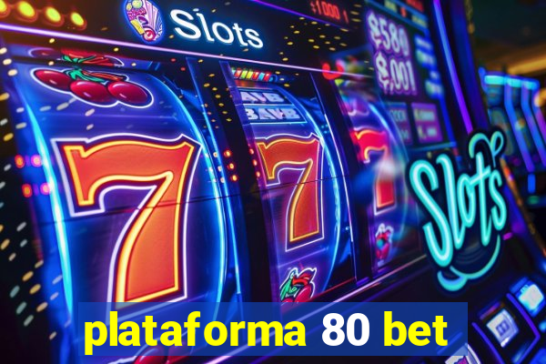 plataforma 80 bet