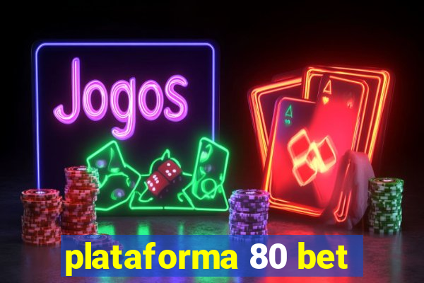 plataforma 80 bet
