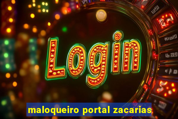 maloqueiro portal zacarias