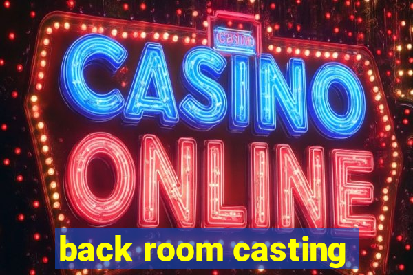 back room casting