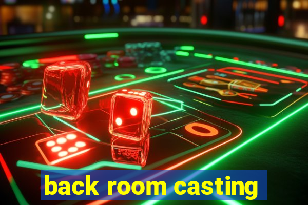back room casting