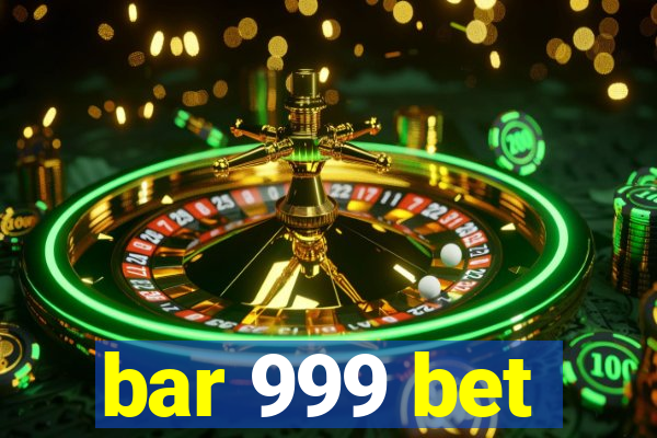 bar 999 bet