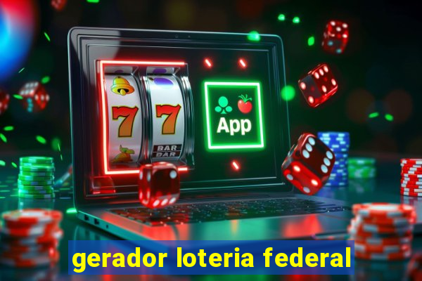 gerador loteria federal