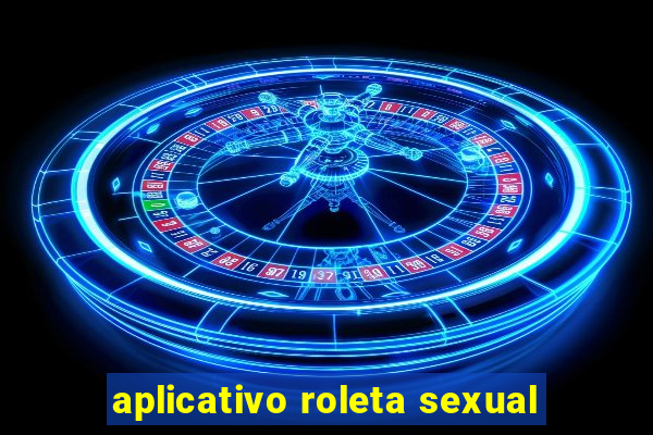 aplicativo roleta sexual