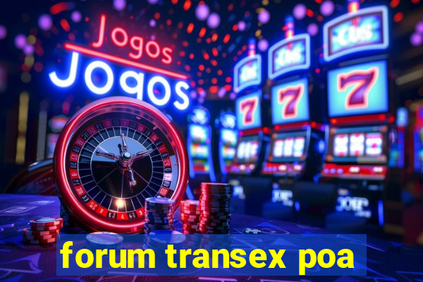 forum transex poa