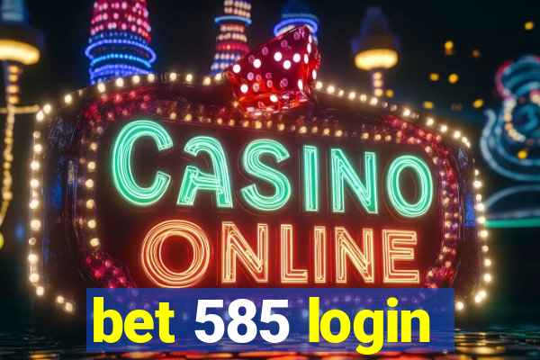 bet 585 login