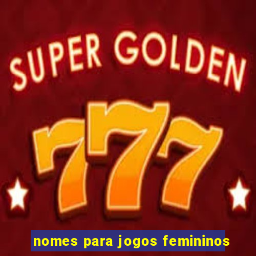 nomes para jogos femininos