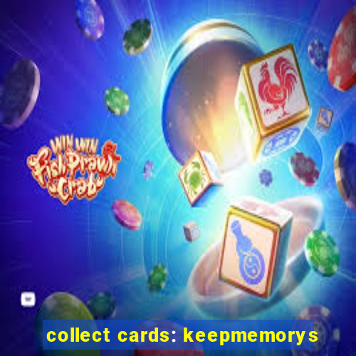 collect cards: keepmemorys