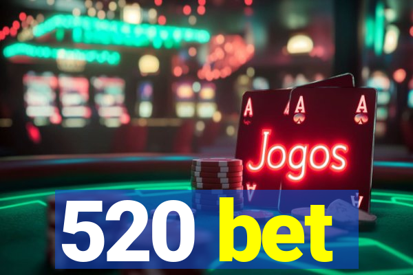 520 bet