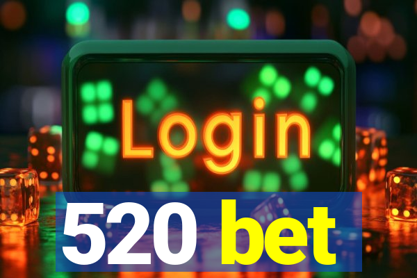 520 bet