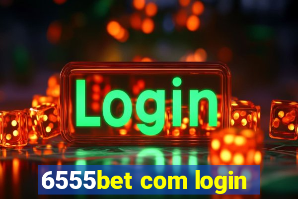 6555bet com login