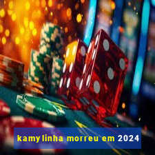kamylinha morreu em 2024