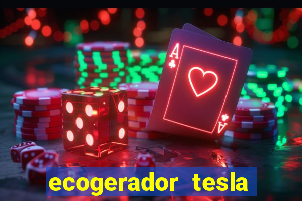 ecogerador tesla reclame aqui