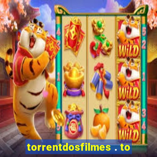 torrentdosfilmes . to