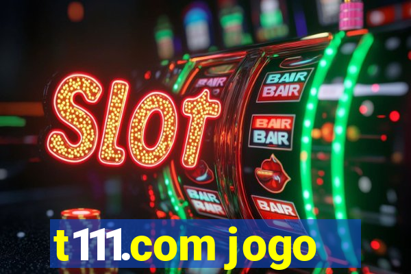 t111.com jogo