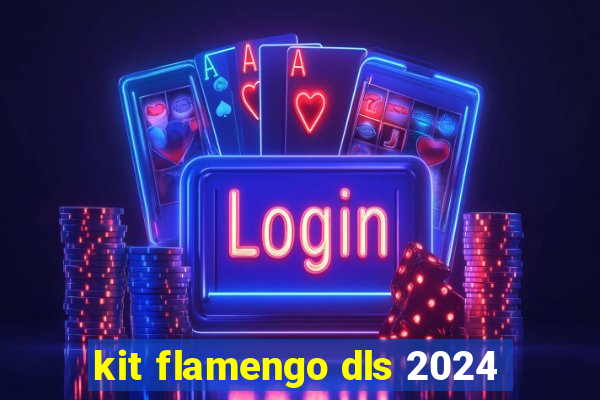 kit flamengo dls 2024