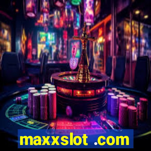 maxxslot .com