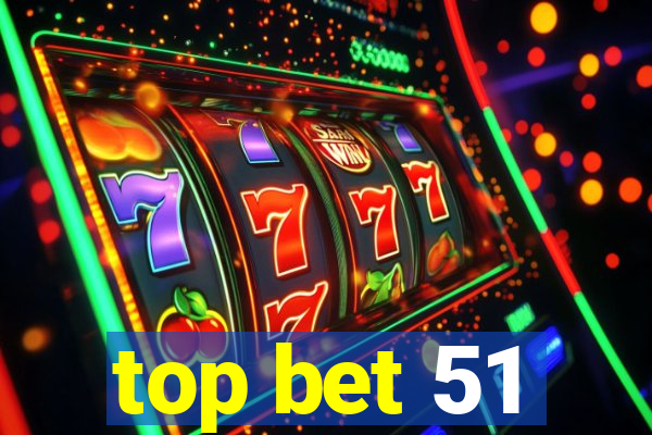 top bet 51