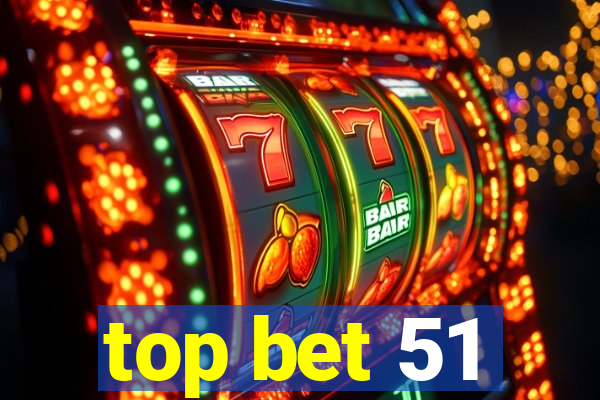 top bet 51
