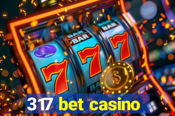 317 bet casino
