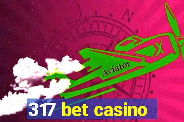 317 bet casino