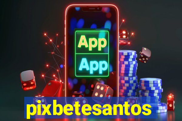 pixbetesantos