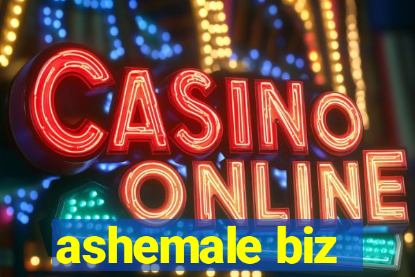 ashemale biz