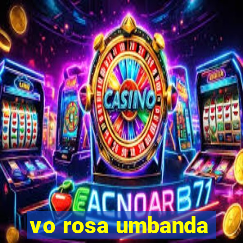 vo rosa umbanda