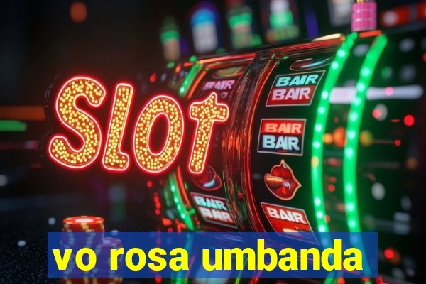 vo rosa umbanda