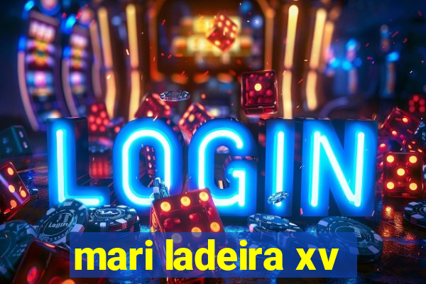 mari ladeira xv