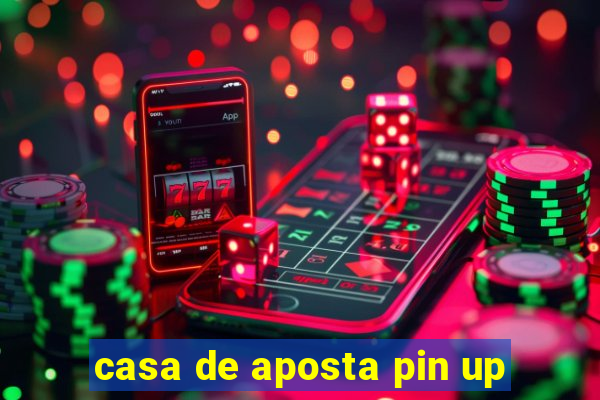 casa de aposta pin up