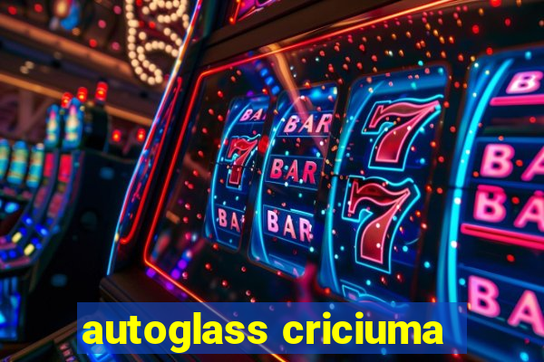 autoglass criciuma