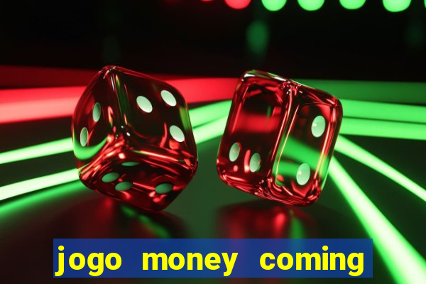 jogo money coming paga mesmo